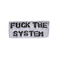Fuck The System Lapel Pin